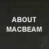 ABOUT MACBEAM